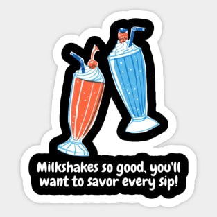 Milkshakes so good, you'll want to savor every sip! Sticker